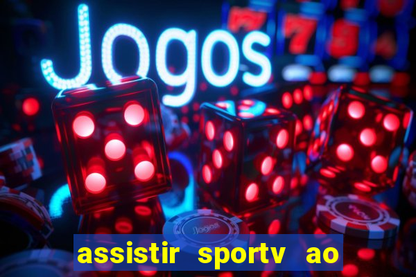 assistir sportv ao vivo agora